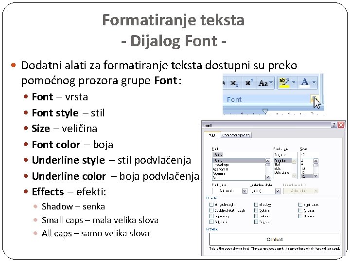 Formatiranje teksta - Dijalog Font Dodatni alati za formatiranje teksta dostupni su preko pomoćnog