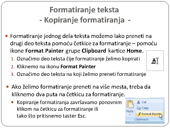 Formatiranje teksta - Kopiranje formatiranja Formatiranje jednog dela teksta možemo lako preneti na drugi