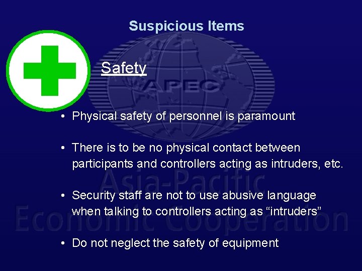 Suspicious Items Safety • Physical safety of personnel is paramount • There is to