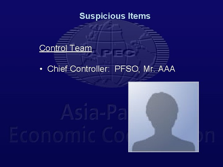 Suspicious Items Control Team • Chief Controller: PFSO, Mr. AAA 