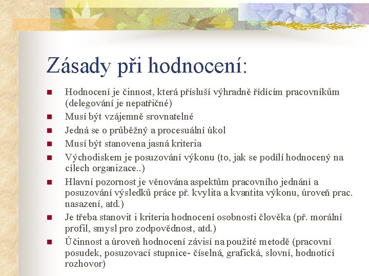 Zásady při hodnocení: n n n n Hodnocení je činnost, která přísluší výhradně řídícím