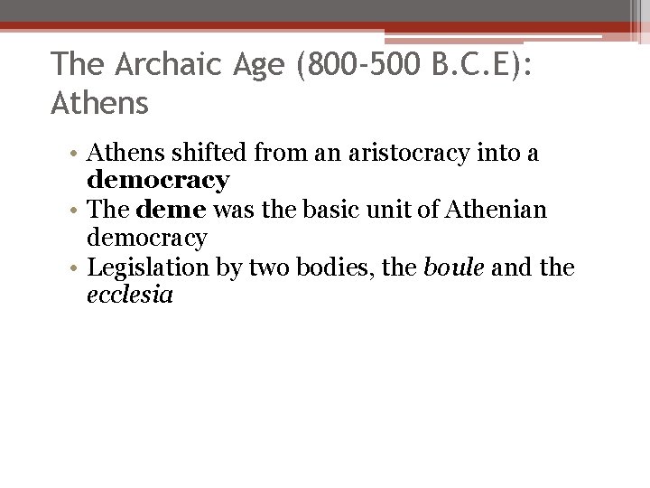The Archaic Age (800 -500 B. C. E): Athens • Athens shifted from an
