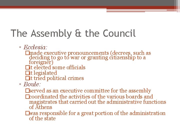 The Assembly & the Council ▫ Ecclesia: �made executive pronouncements (decrees, such as deciding