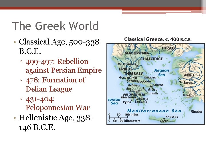 The Greek World • Classical Age, 500 -338 B. C. E. ▫ 499 -497: