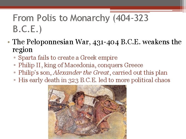 From Polis to Monarchy (404 -323 B. C. E. ) • The Peloponnesian War,