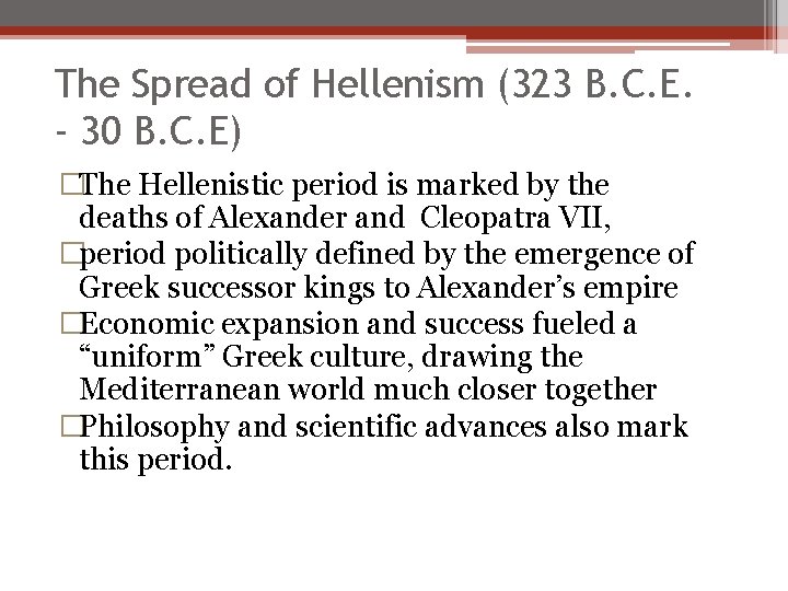 The Spread of Hellenism (323 B. C. E. - 30 B. C. E) �The