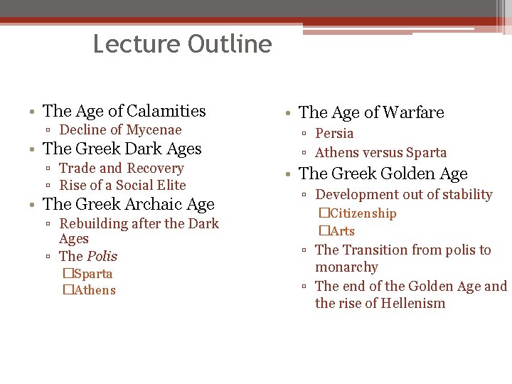 Lecture Outline • The Age of Calamities ▫ Decline of Mycenae • The Greek