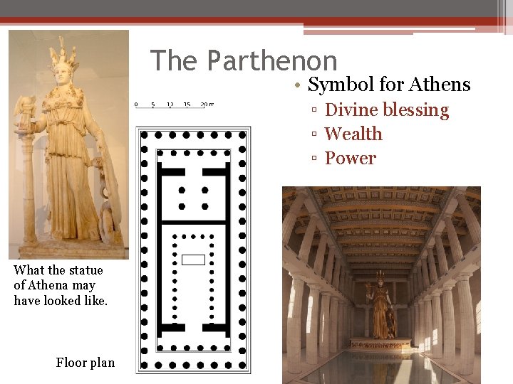 The Parthenon • Symbol for Athens ▫ Divine blessing ▫ Wealth ▫ Power What