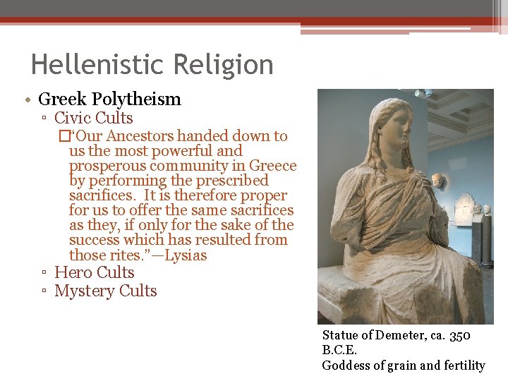 Hellenistic Religion • Greek Polytheism ▫ Civic Cults �“Our Ancestors handed down to us