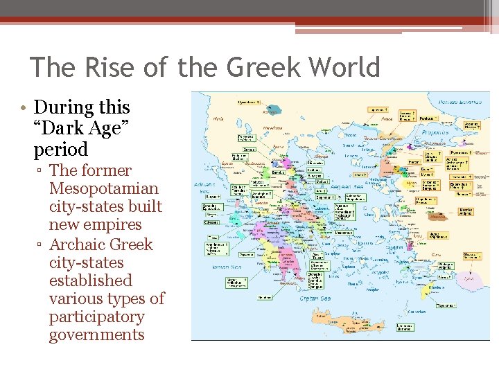 The Rise of the Greek World • During this “Dark Age” period ▫ The
