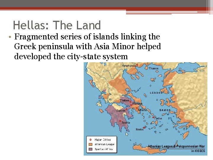 Hellas: The Land • Fragmented series of islands linking the Greek peninsula with Asia