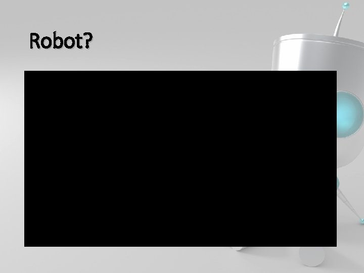 Robot? 
