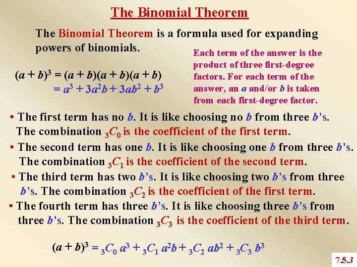 The Binomial Theorem is a formula used for expanding powers of binomials. Each term
