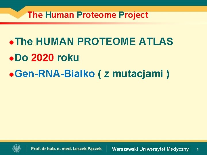 The Human Proteome Project The HUMAN PROTEOME ATLAS n Do 2020 roku n Gen-RNA-Białko