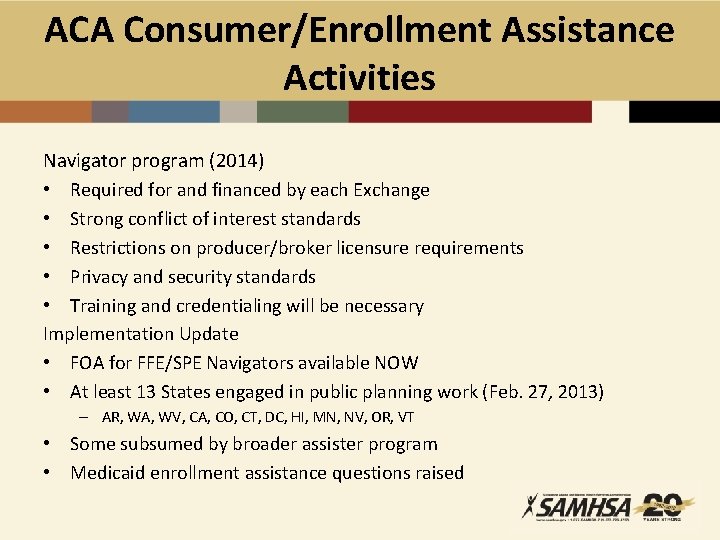 ACA Consumer/Enrollment Assistance Activities Navigator program (2014) • Required for and financed by each