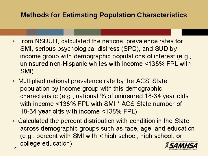Methods for Estimating Population Characteristics • From NSDUH, calculated the national prevalence rates for