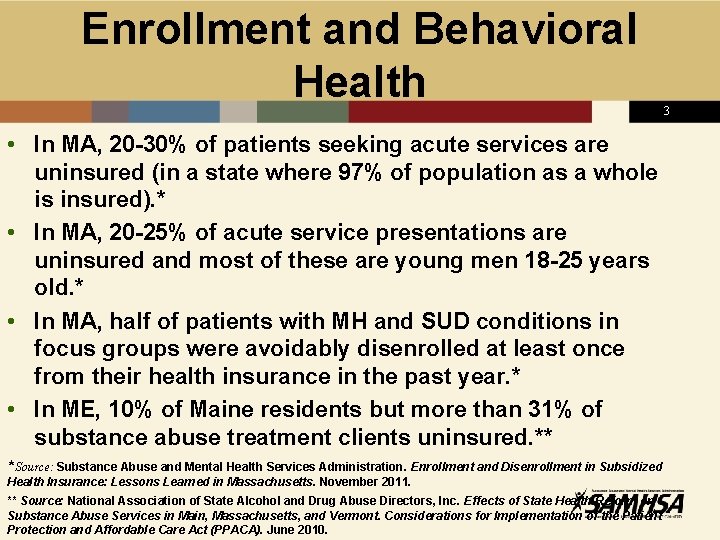 Enrollment and Behavioral Health • In MA, 20 -30% of patients seeking acute services
