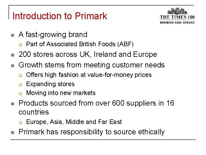 Introduction to Primark n A fast-growing brand q n n 200 stores across UK,