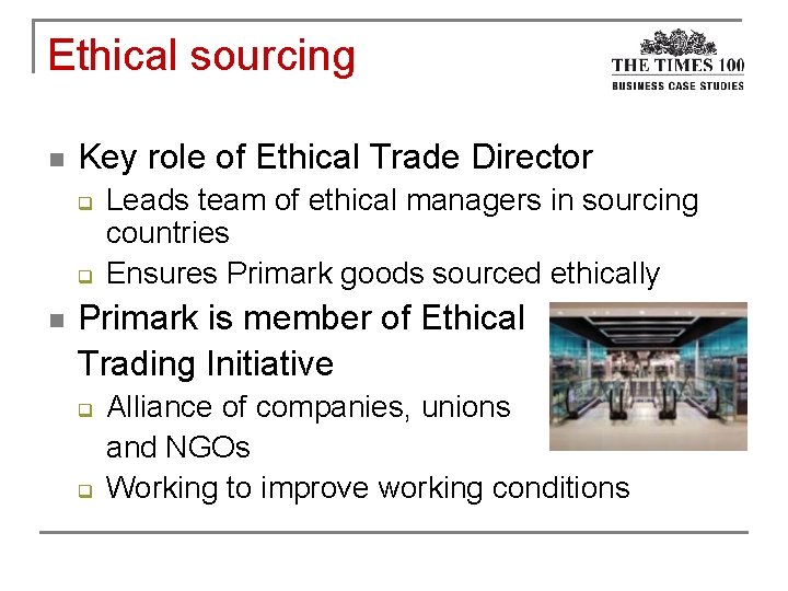 Ethical sourcing n Key role of Ethical Trade Director q q n Leads team