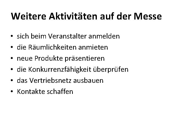 Weitere Aktivitäten auf der Messe • • • sich beim Veranstalter anmelden die Räumlichkeiten