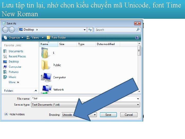 Lưu tập tin lại, nhớ chọn kiểu chuyển mã Unicode, font Time New Roman