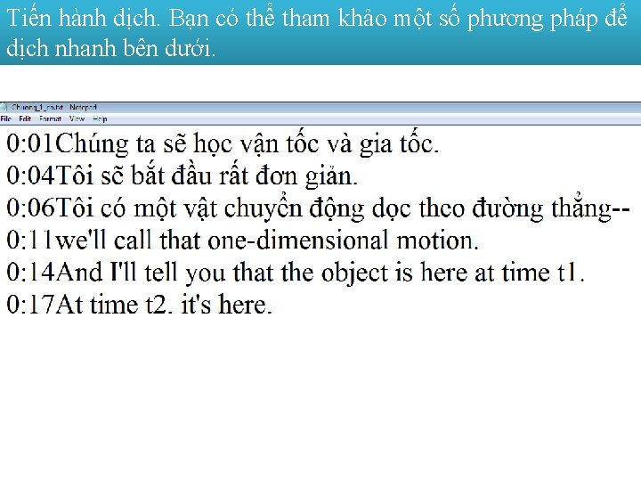 Tiến hành dịch. Bạn có thể tham khảo một số phương pháp để dịch