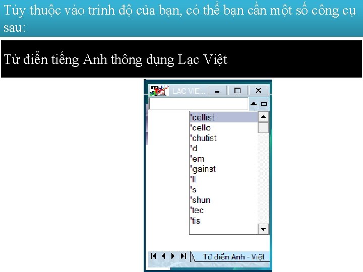 Tùy thuộc vào trình độ của bạn, có thể bạn cần một số công