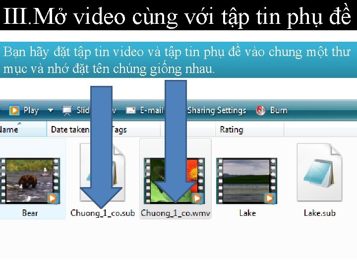 III. Mở video cùng với tập tin phụ đề Bạn hãy đặt tập tin