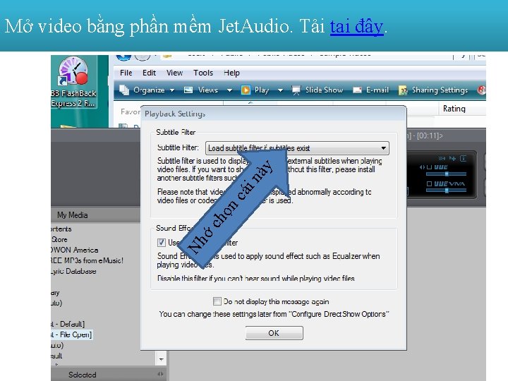 Nh ớ ch ọ nc ái nà y Mở video bằng phần mềm Jet.