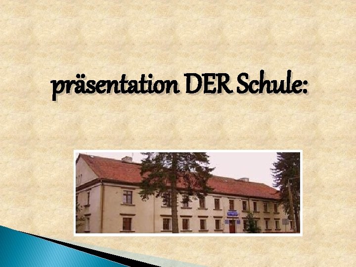 präsentation DER Schule: 