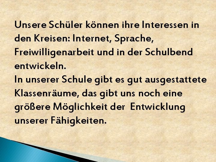 Unsere Schüler können ihre Interessen in den Kreisen: Internet, Sprache, Freiwilligenarbeit und in der