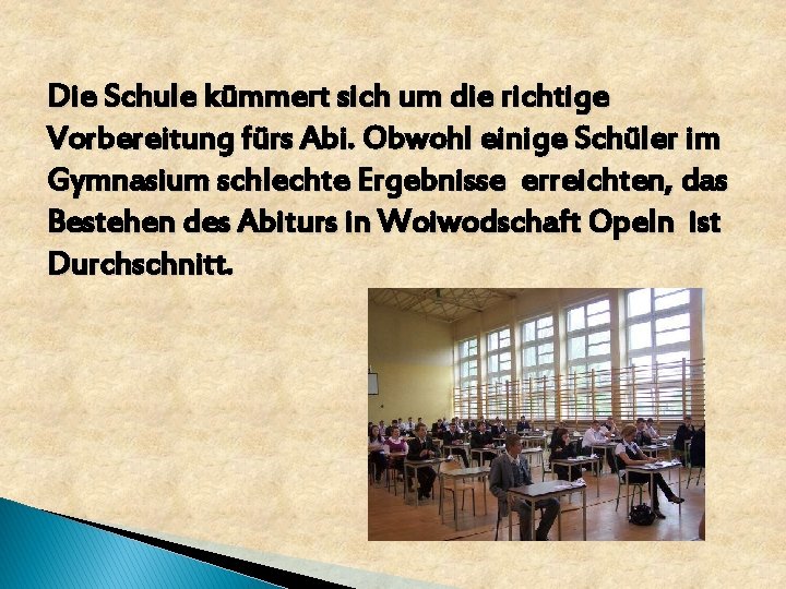 Die Schule kümmert sich um die richtige Vorbereitung fürs Abi. Obwohl einige Schüler im