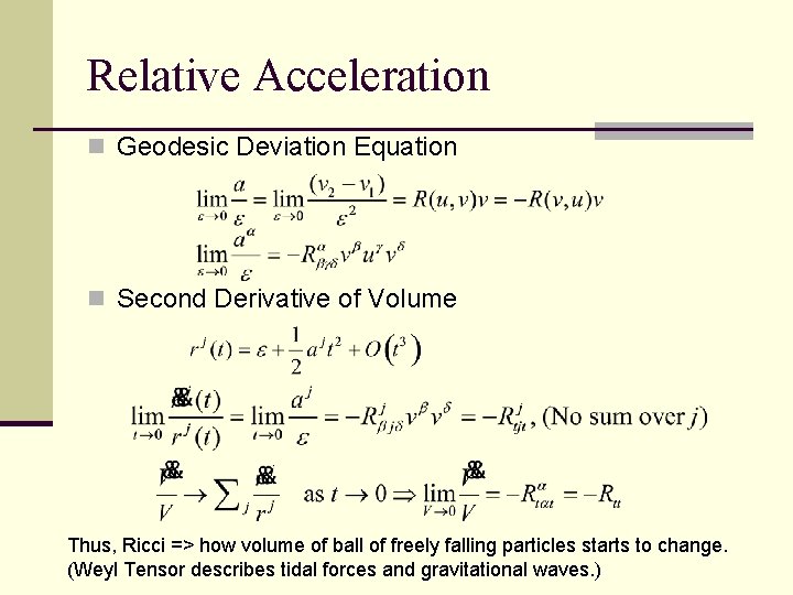Relative Acceleration n Geodesic Deviation Equation n Second Derivative of Volume Thus, Ricci =>