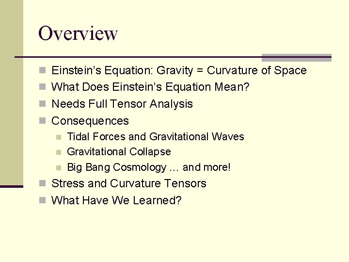 Overview n Einstein’s Equation: Gravity = Curvature of Space n What Does Einstein’s Equation