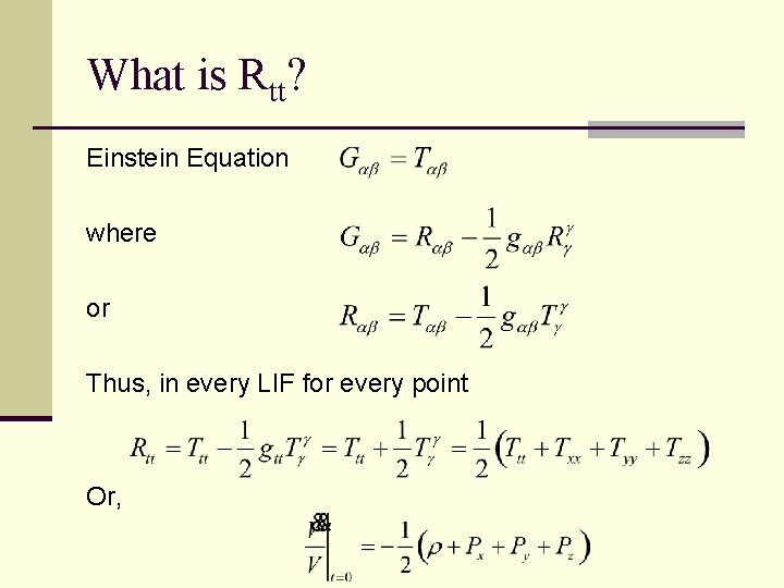 What is Rtt? Einstein Equation where or Thus, in every LIF for every point