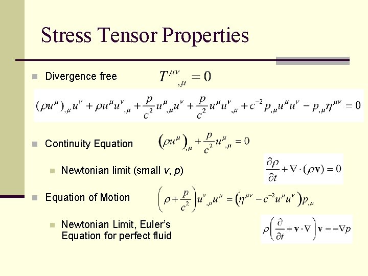 Stress Tensor Properties n Divergence free n Continuity Equation n Newtonian limit (small v,