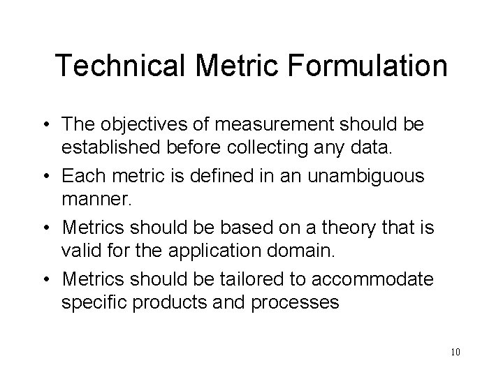 Technical Metric Formulation • The objectives of measurement should be established before collecting any