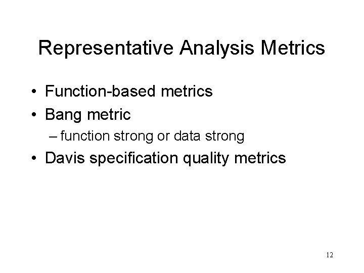 Representative Analysis Metrics • Function-based metrics • Bang metric – function strong or data