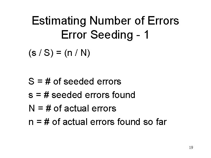 Estimating Number of Errors Error Seeding - 1 (s / S) = (n /