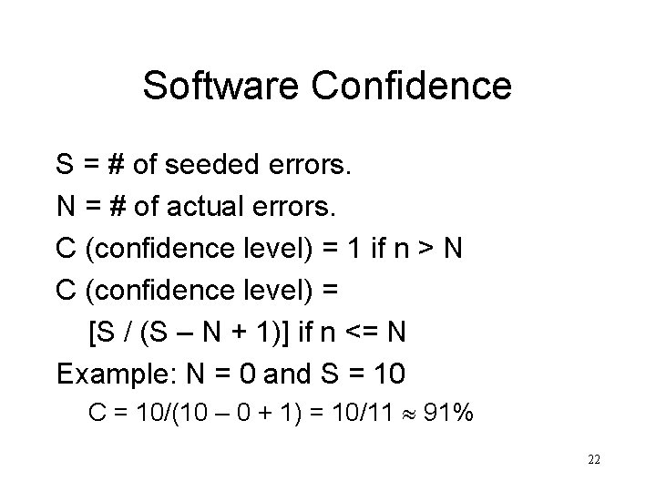 Software Confidence S = # of seeded errors. N = # of actual errors.