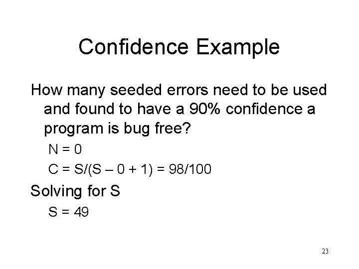 Confidence Example How many seeded errors need to be used and found to have