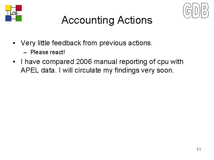 LCG Accounting Actions • Very little feedback from previous actions. – Please react! •