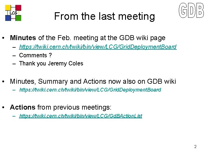 LCG From the last meeting • Minutes of the Feb. meeting at the GDB