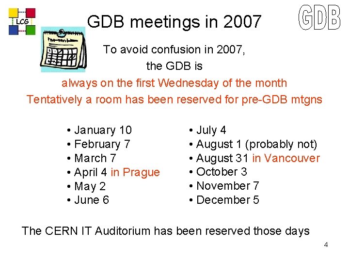 LCG GDB meetings in 2007 To avoid confusion in 2007, the GDB is always