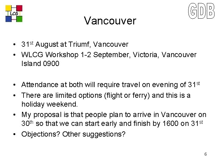 LCG Vancouver • 31 st August at Triumf, Vancouver • WLCG Workshop 1 -2