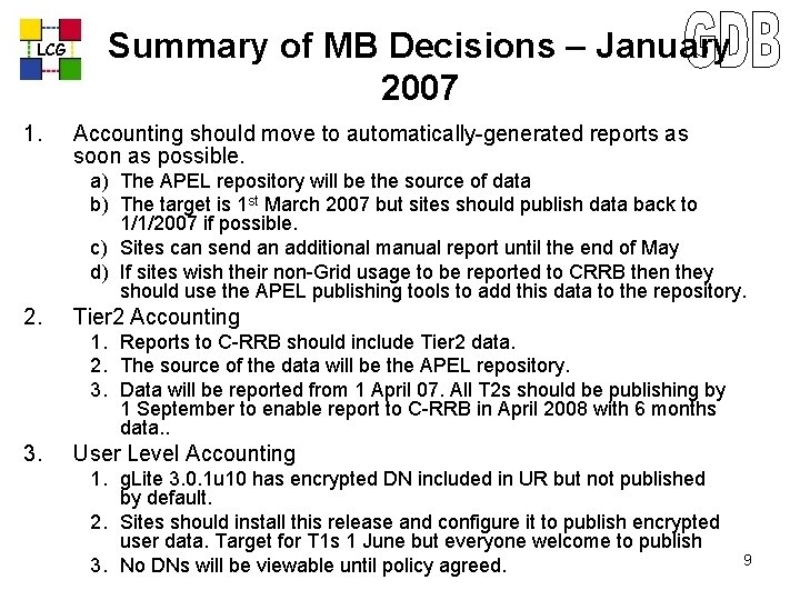 LCG 1. Summary of MB Decisions – January 2007 Accounting should move to automatically-generated