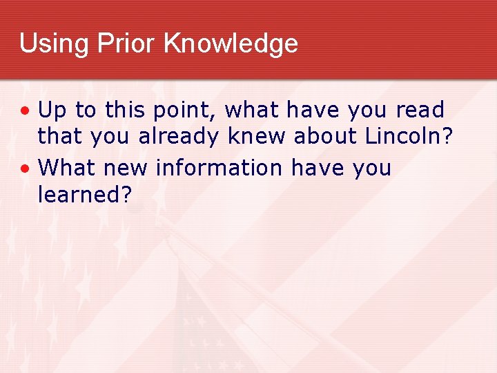 Using Prior Knowledge • Up to this point, what have you read that you