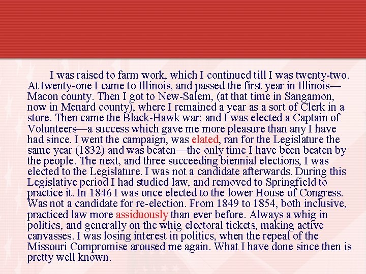 I was raised to farm work, which I continued till I was twenty-two. At