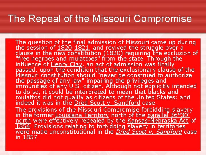 The Repeal of the Missouri Compromise • The question of the final admission of