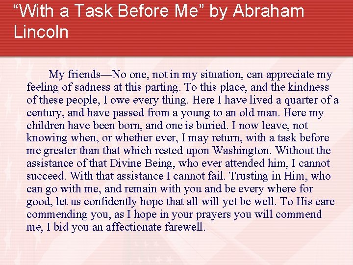 “With a Task Before Me” by Abraham Lincoln My friends—No one, not in my